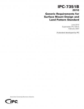 IPC-7351: Generic Requirements for Surface Mount Design and Land Pattern Standar